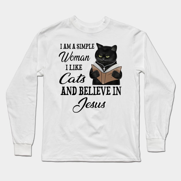 Black Cat I'm A Simple Woman I Like Cats And Believe In Jesus Long Sleeve T-Shirt by cyberpunk art